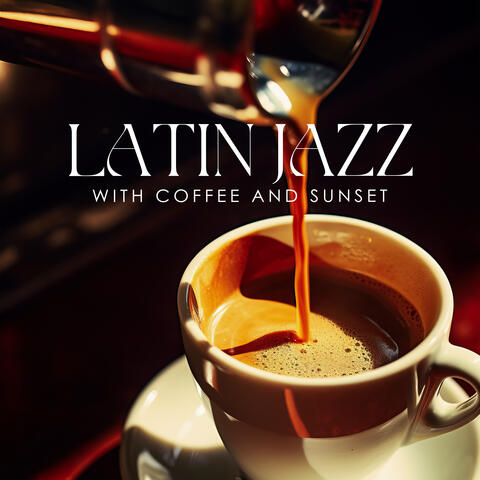 Latin Jazz with Coffee and Sunset