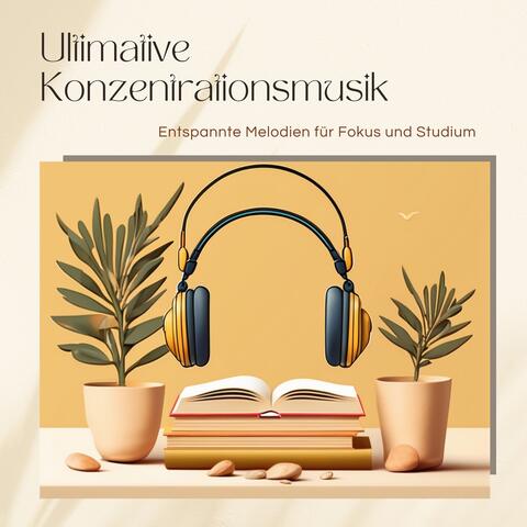 Ultimative Konzentrationsmusik: Entspannte Melodien für Fokus und Studium
