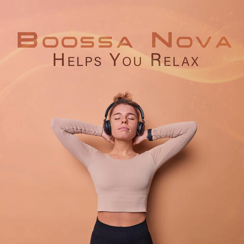 Boossa Nova Helps You Relax