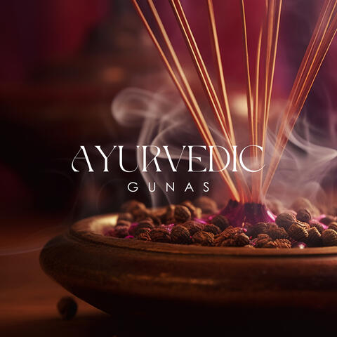 Ayruvedic Gunas: Stability, Activity, Consciousness- Energetic Forces for You
