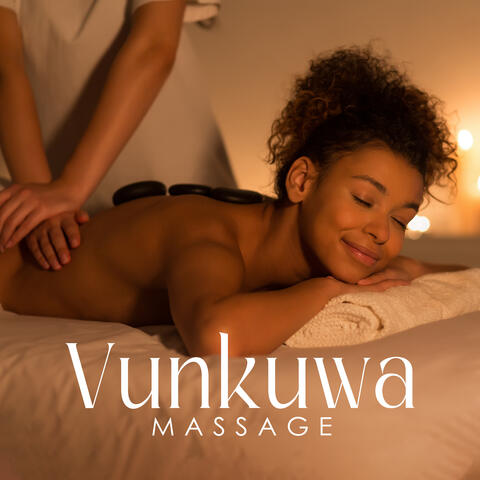 Vunkuwa Massage - Music for African Full Body Massage Treatment