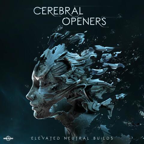 Cerebral Openers: Elevated Neutral Builds