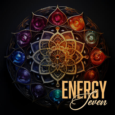 Energy Seven: Exploring the Mystical World of the 7 Chakras