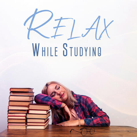 Relax While Studying: Calm and Stress-free Study with Peaceful Music