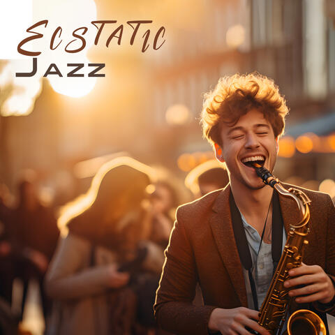 Ecstatic Jazz - Joyful, Energetic, Lively Songs
