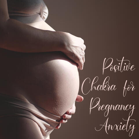 Positive Chakra for Pregnancy Anxiety