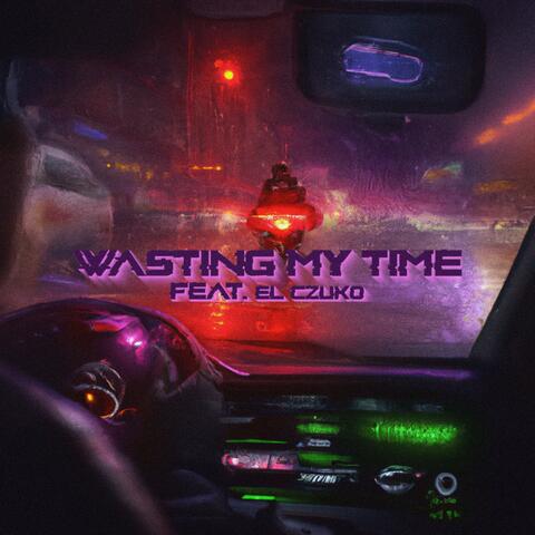 Wasting My Time