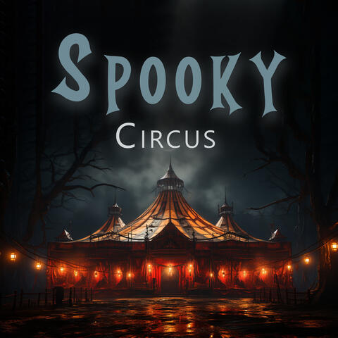 Spooky Circus - Music For Halloween Entertainment