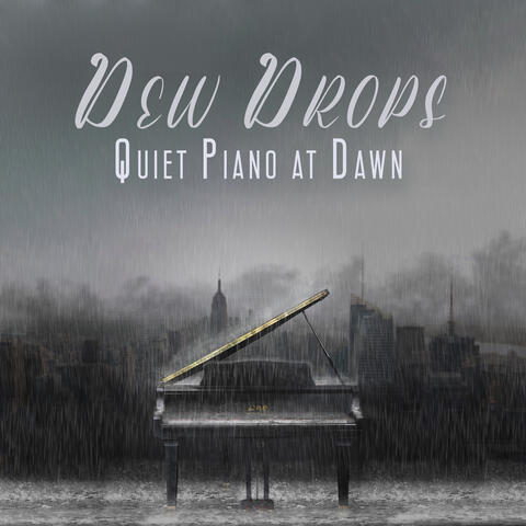 Dew Drops: Quiet Piano at Dawn