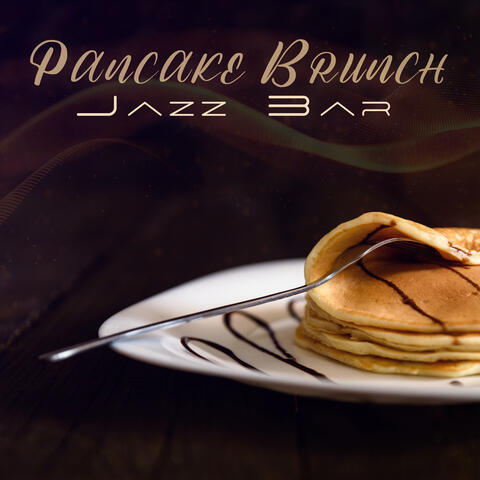 Pancake Brunch Jazz Bar (Positive Mood & Relaxing Vibes)