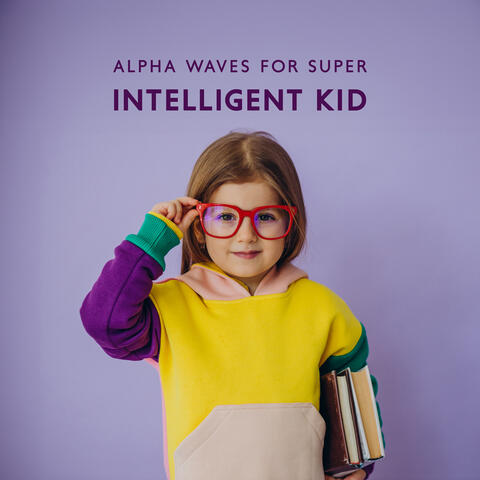Alpha Waves for Super Intelligent Kid