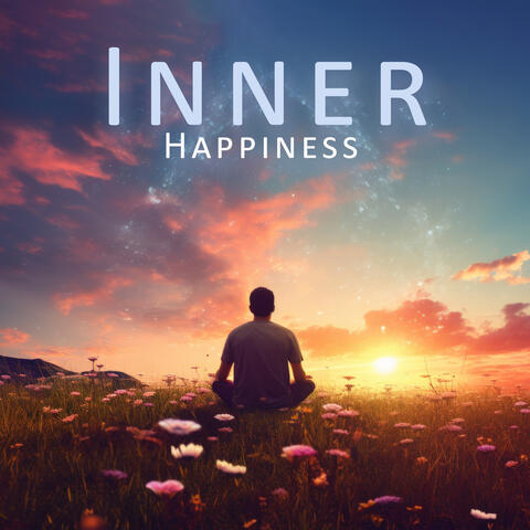 Inner Happiness: Feeling of Contentment, Fulfillment and Satisfaction with Life