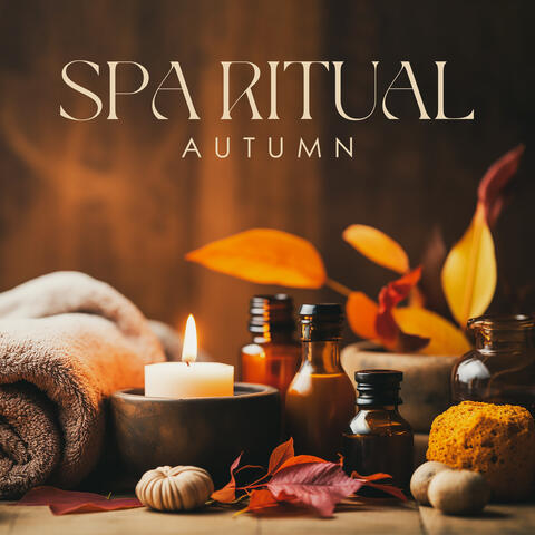 Spa Ritual Autumn: Treat Yourself to Solace and Relaxation