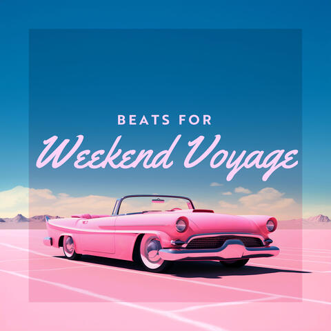 Beats for Weekend Voyage
