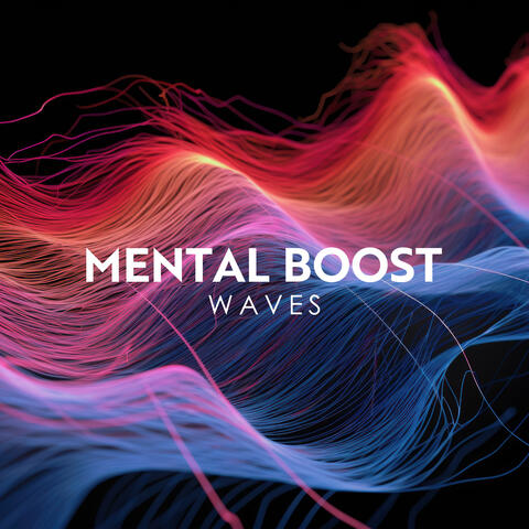 Mental Boost Waves: Sharp Mind Stimulation, Music for Brain