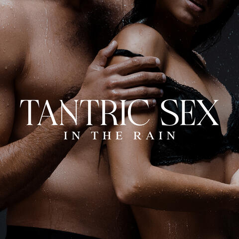 Tantric Sex in the Rain