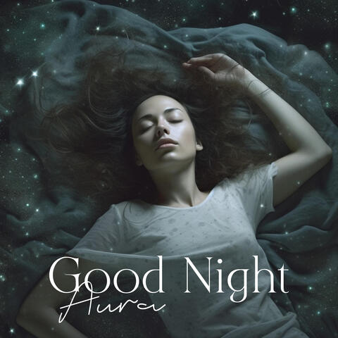 Good Night Aura: Brain Regeneration, Body and Mind Healing, Therapeutic Sleep