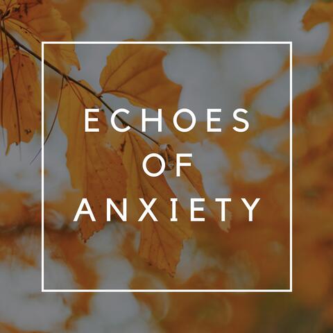 Echoes of Anxiety: Soulful Serenity for Stressful Moments