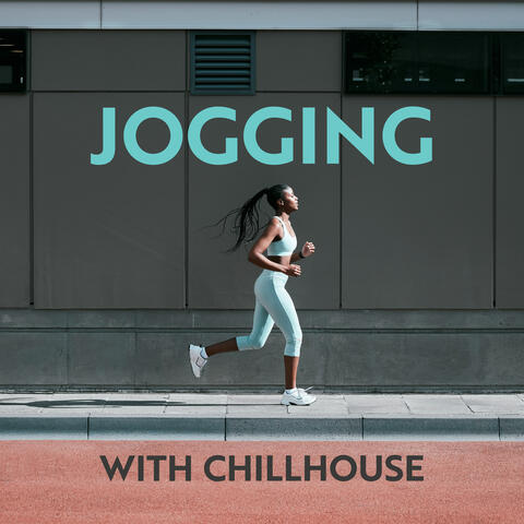 Jogging with Chillhouse: Running to the Motivational Beats