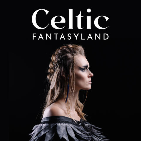 Celtic Fantasyland - Songs Straight From Fairy Tales And Magical Stories