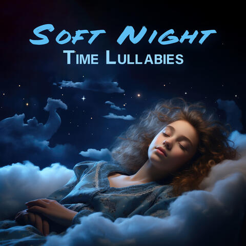 Soft Night Time Lullabies