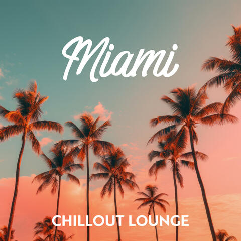 Miami Chillout Lounge (Party Collection, Chill House, Summer Chillout)