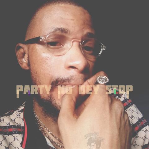Party No Dey Stop