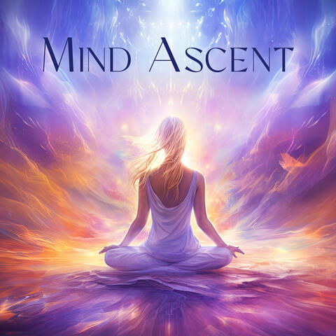 Mind Ascent: Unlock Your Inner Wisdom and Consciousness