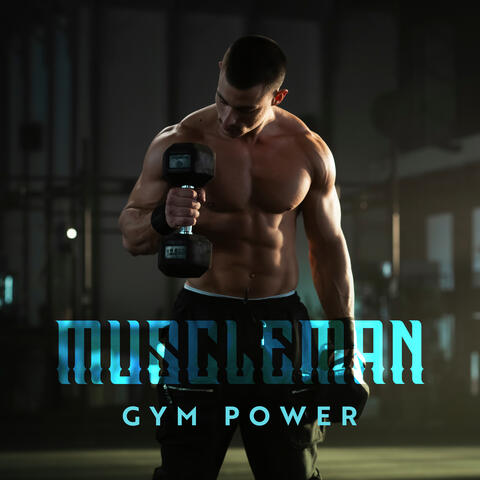 Muscleman Gym Power: Workout Motivation, Muscle Building, Full Body Exercise