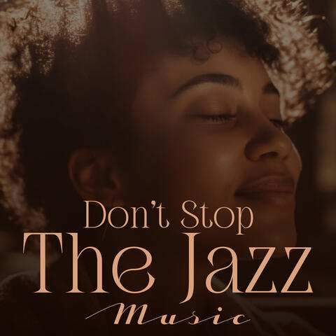 Don’t Stop The Jazz Music