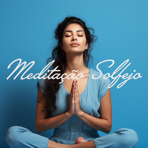 Meditação Solfejo: Frequências de Cura para Meditação Profunda, Limpeza da Aura e Relaxamento