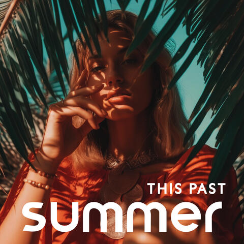 This Past Summer – Elctronic Chillout Of The Summer 2023