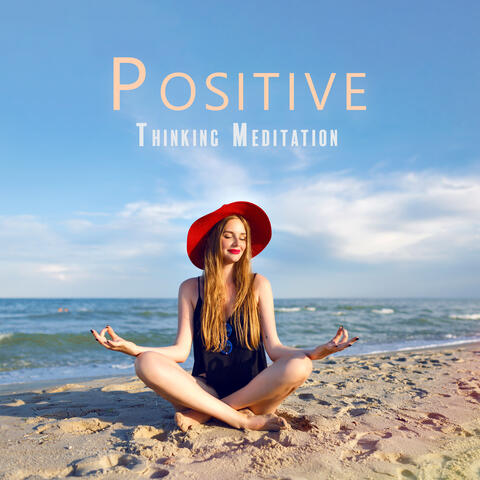 Positive Thinking Meditation - Changing Attitude And Thinking, Reducing Negativity And Pessimism, Optimistic Meditation Music