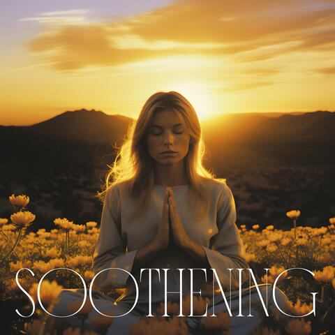 Soothening: Calm Therapy for Mind, Anti-Stress Meditation, Body and Soul Pain Relief