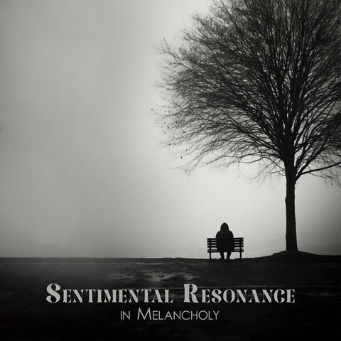 Sentimental Resonance in Melancholy