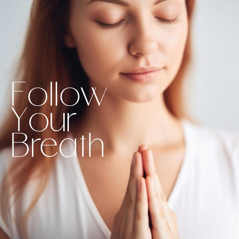 Follow Your Breath: A Journey to Mental Clarity and Inner Strength