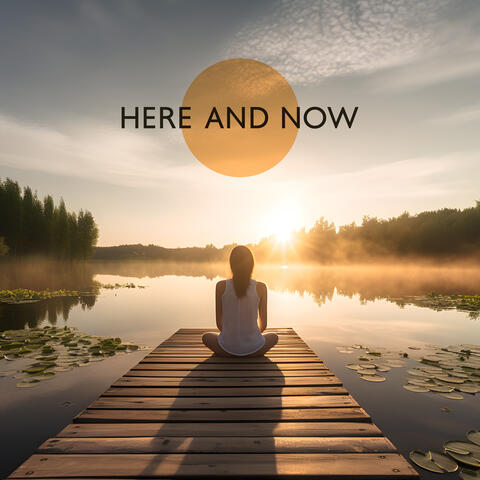 Here and Now – Mindfulness Meditation for Being Present