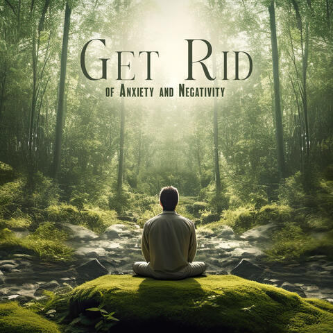 Get Rid of Anxiety and Negativity