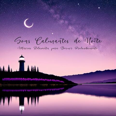 Sons Calmantes de Noite: Músicas Relaxantes para Dormir Profundamente