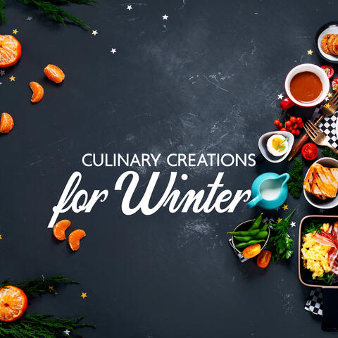 Culinary Creations for Winter
