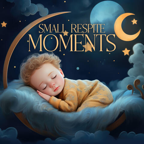 Small Respite Moments: Sleepytime Ambience for Little Dreamers
