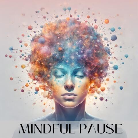Mindful Pause: Restore Mental Clarity and Find Stillness Within