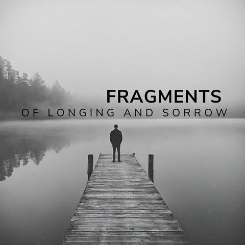 Fragments of Longing and Sorrow