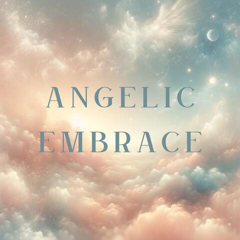 Angelic Embrace: Music to Lift Your Spirit