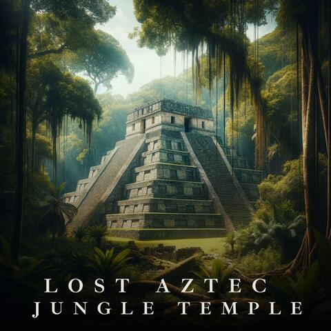 Lost Aztec Jungle Temple: Ancient Aztec Music with Mysterious Jungle Sounds