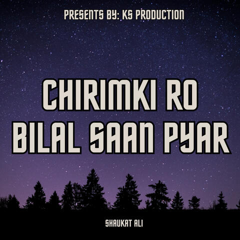 Chirimki Ro Bilal Saan Pyar