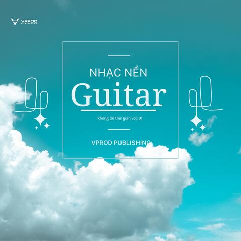 Nhạc Nền Guitar Không Lời Thư Giãn Vol. 01
