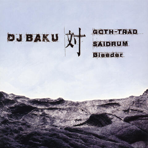 DJ Baku vs Goth-Trad, Saidrum, Bleeder