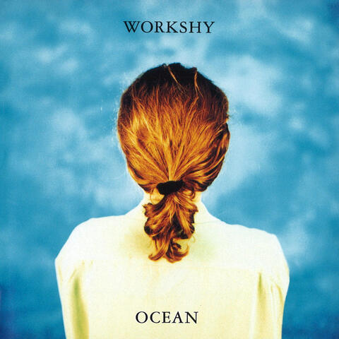 Ocean / Workshy