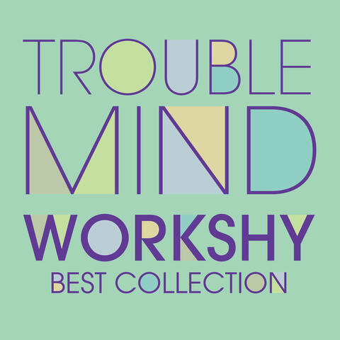 Workshy Best Collection Trouble Mind